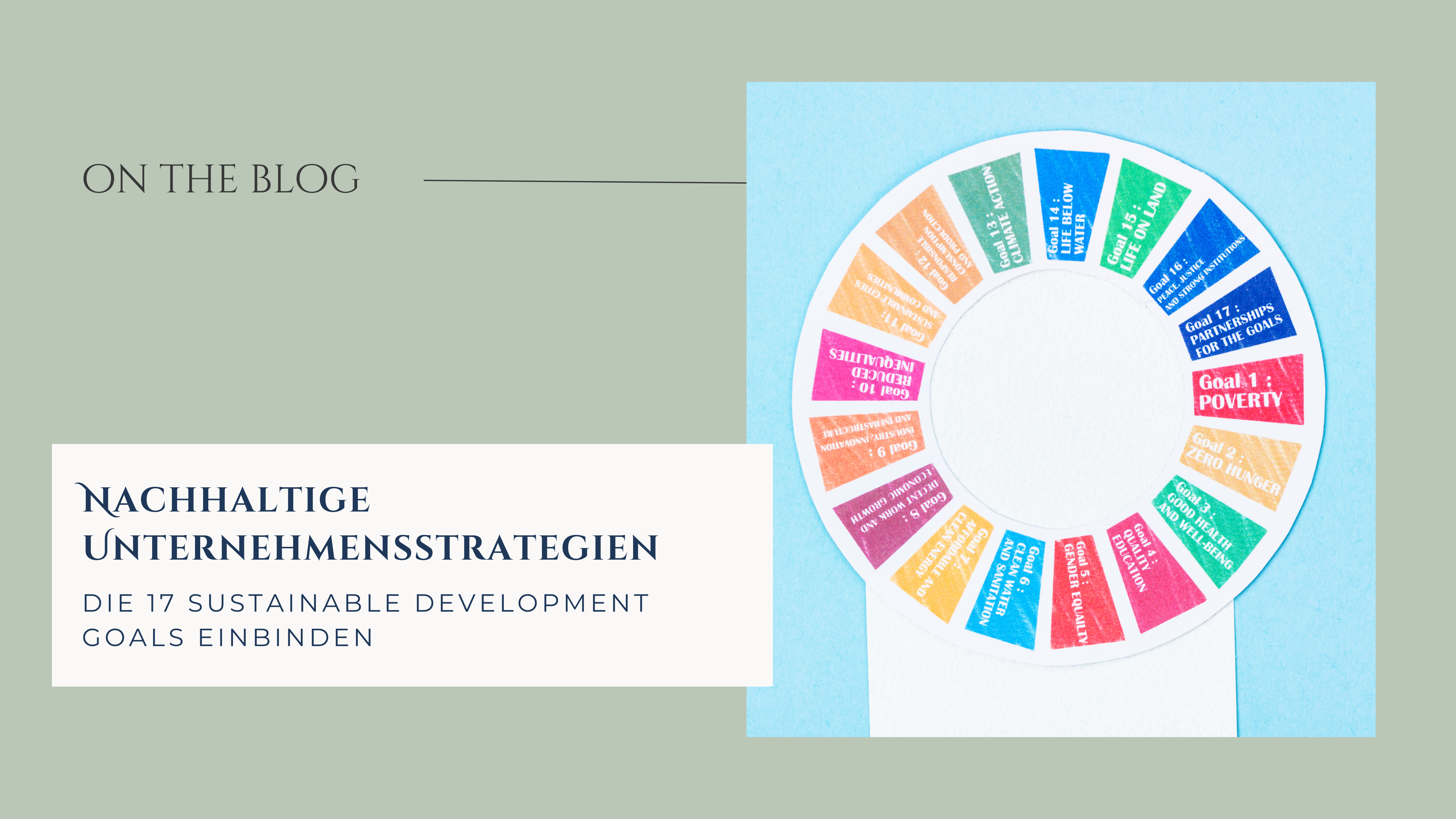 Nachhaltige Unternehmensstrategien: Die 17 Sustainable Development Goals einbinden